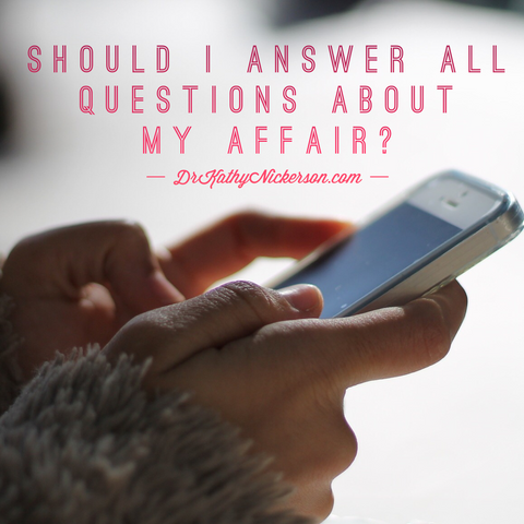 should i answer all questions about my affair