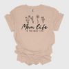 Mom Life Is The Best Life T-Shirt, Mother's Day, Mom, Mother