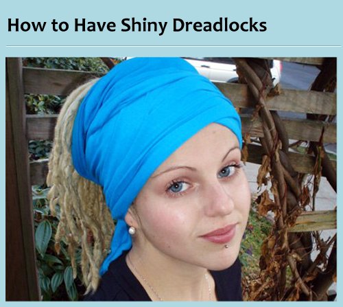 How to Have Shiny Dreadlocks... shine your dreads make them glossy