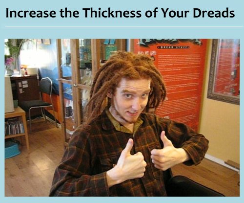 How to Increase the Thickness of Your Dreads, Making Your Dreadlocks Thicker