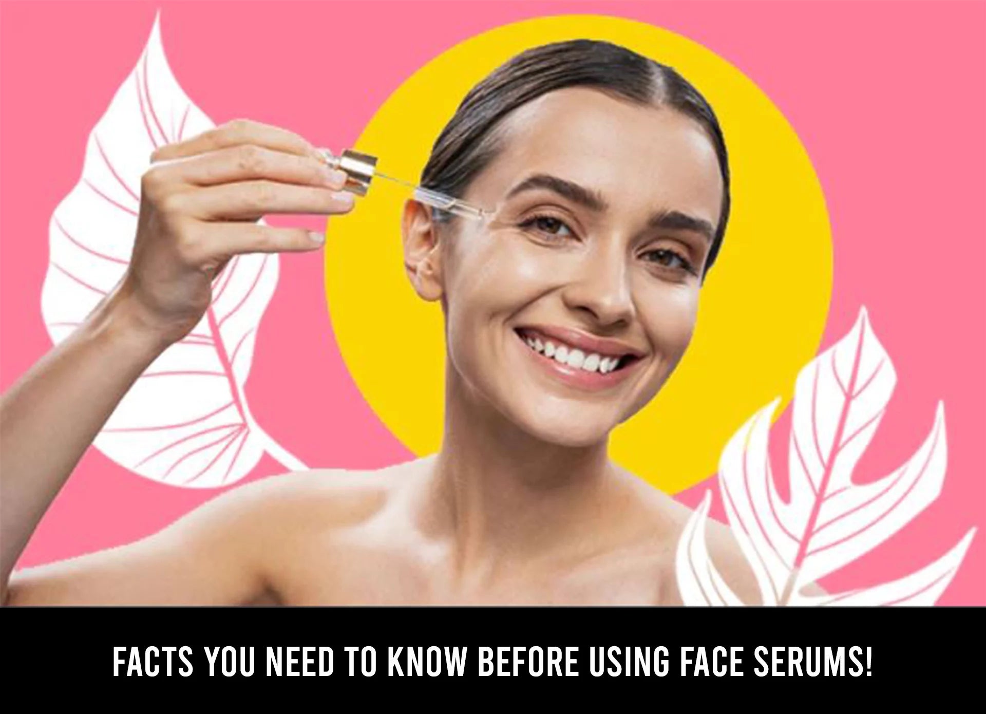 FACTS YOU NEED TO KNOW BEFORE USING FACE SERUMS! IORA India