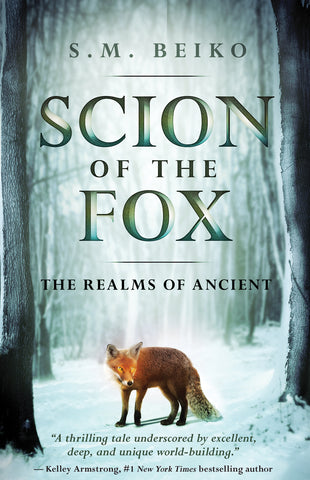 Scion of the Fox: The Realms of Ancient, Book 1, by S. M. Beiko