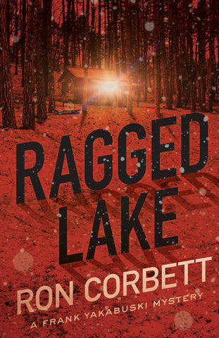 Ragged Lake: A Frank Yakabuski Mystery by Ron Corbett