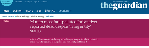 Murder most foul: polluted Indian river reported dead despite 'living entity' status: The Guardian