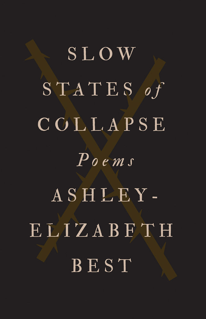 Slow States of Collapse by Ashley-Elizabeth Best, ECW Press