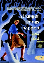 Stranger Things Happen by Kelly Link