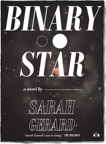 Binary Star by Sarah Gerard