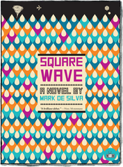 Square Wave by Mark de Silva, Two Dollar Radio