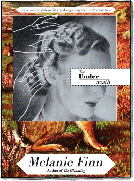 The Underneath, a novel by Melanie Finn (Two Dollar Radio)