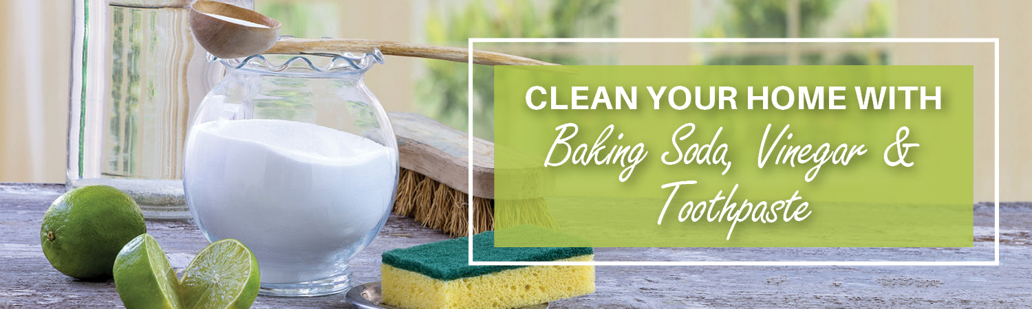 Clean Your Home with Baking Soda, Vinegar & Toothpaste