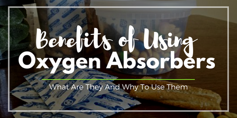 what are the benefits of using oxygen absorbers, why use oxygen absorbers