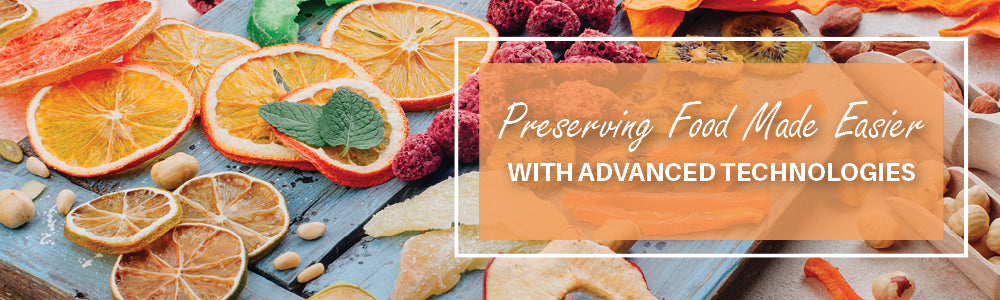 Preserving Food Made Easier with Advanced Technologies