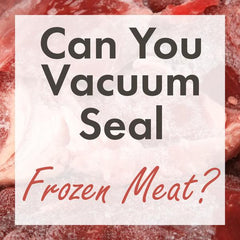can you vacuum seal frozen meat? bags rolls