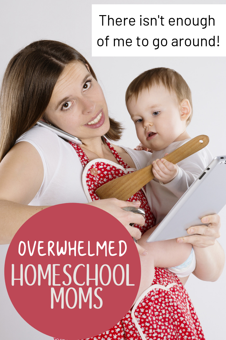 Overwhelmed Homeschool Moms | Help! There isn't enough of me to go around!