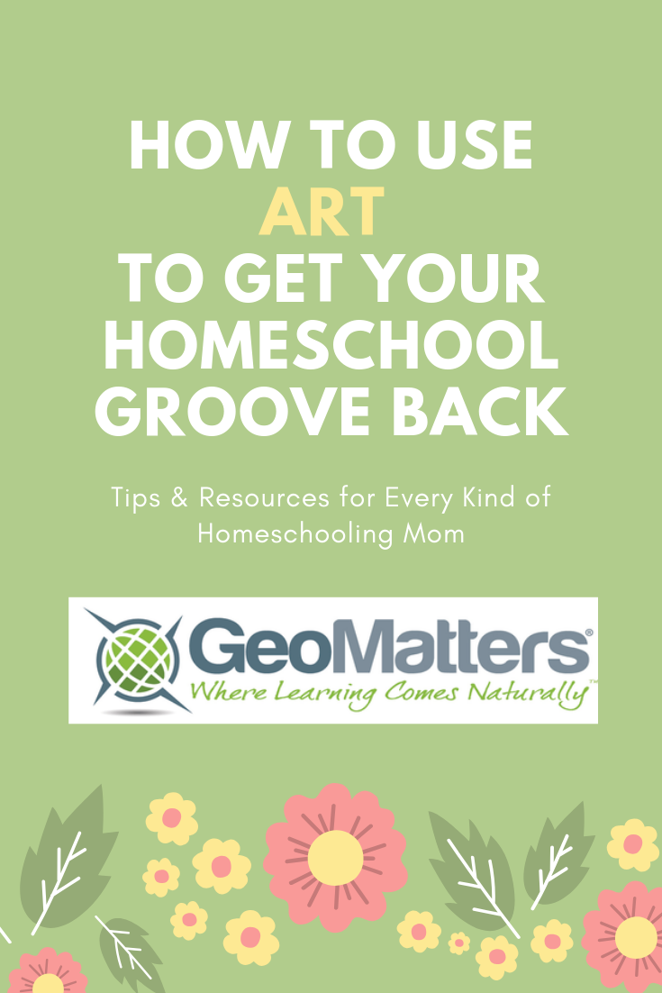 How to Use Art to Get Your Homeschool Groove Back // Geography Matters // Trail Guide to Learning