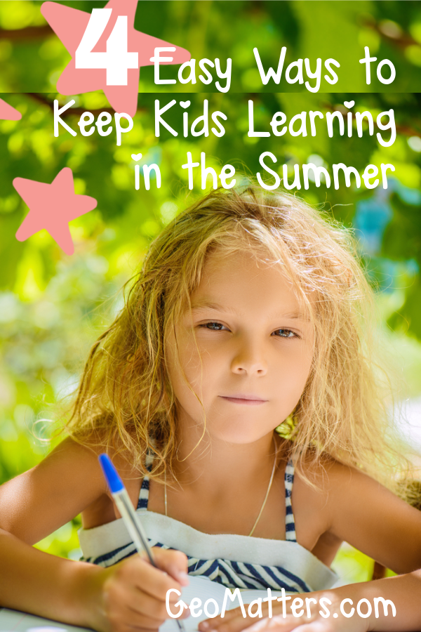 4 Easy Ways to Keep Kids Learning in the Summer #homeschooling #summer #learning #geographymatters