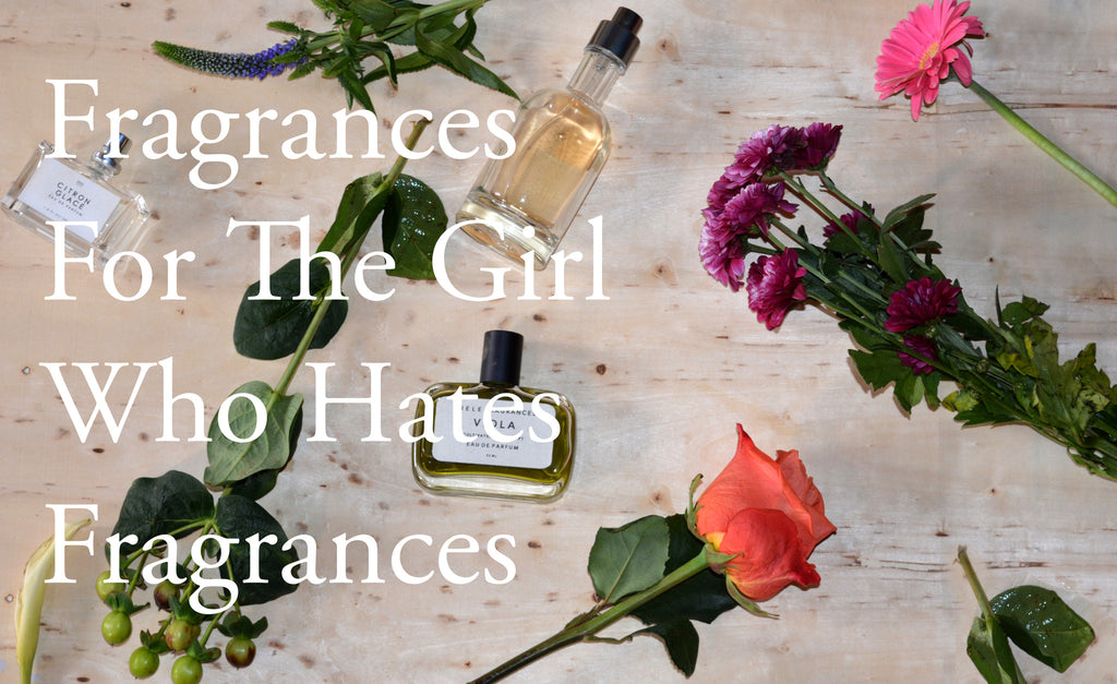 fragrances for girls who hate fragrances