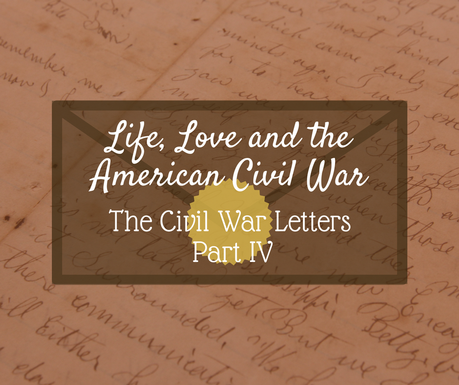 Life, Love and the American Civil War - Part IV
