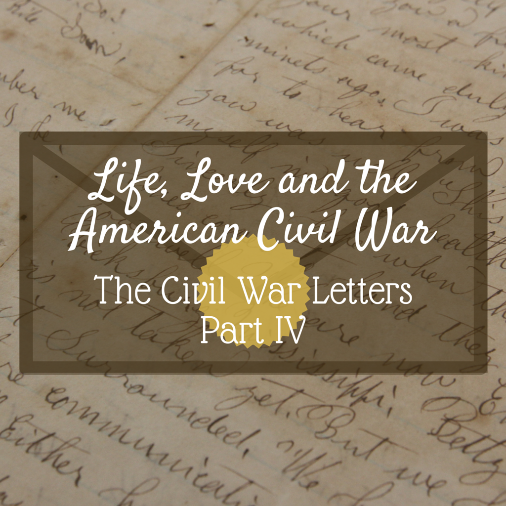 Life, Love and the American Civil War - Part IV
