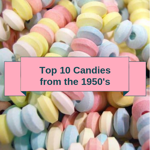 Top 10 Retro Candies from the 1950's