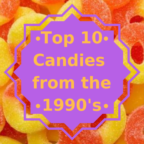 Top 10 Candies from the 1990's-Candy District