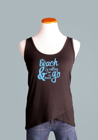 Beach is calling and I must go Tank