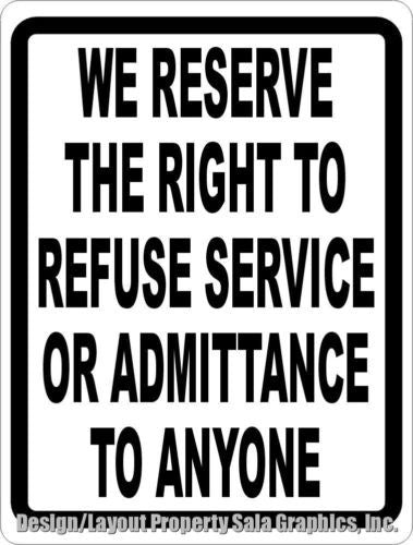 we-reserve-right-to-refuse-service-or-admittance-sign-signs-by