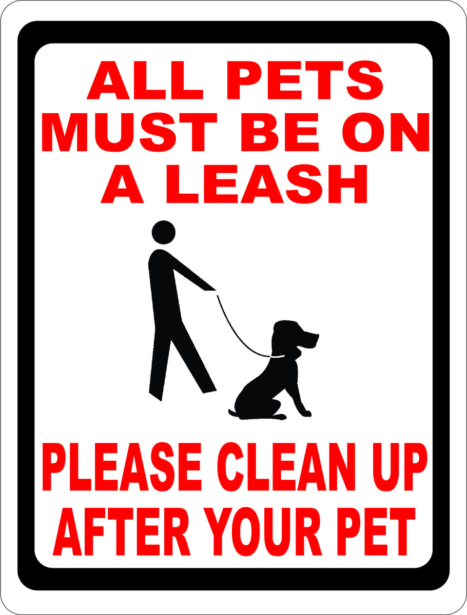 all-pets-must-be-on-a-leash-please-clean-up-after-pet-sign-signs-by