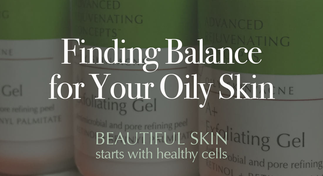 Finding balance for your oily skin/reduce oil. 