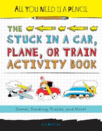 All You Need is a Pencil: The Stuck in a Car, Plane, or Train Activity Book