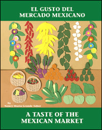 El gusto del mercado Mexicano/ A Taste of the Mexican Market