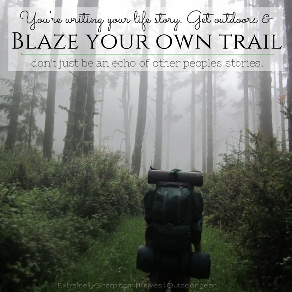 Blaze your own trail