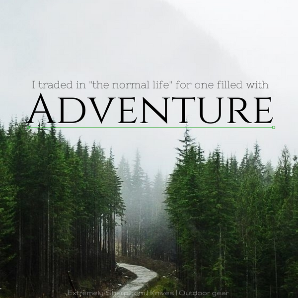 trade in normal life for adventure quote