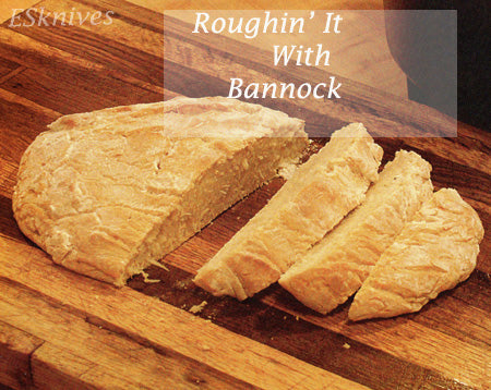 Roughin' it with bannock