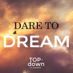 Dare to Dream with Top·Down Planner