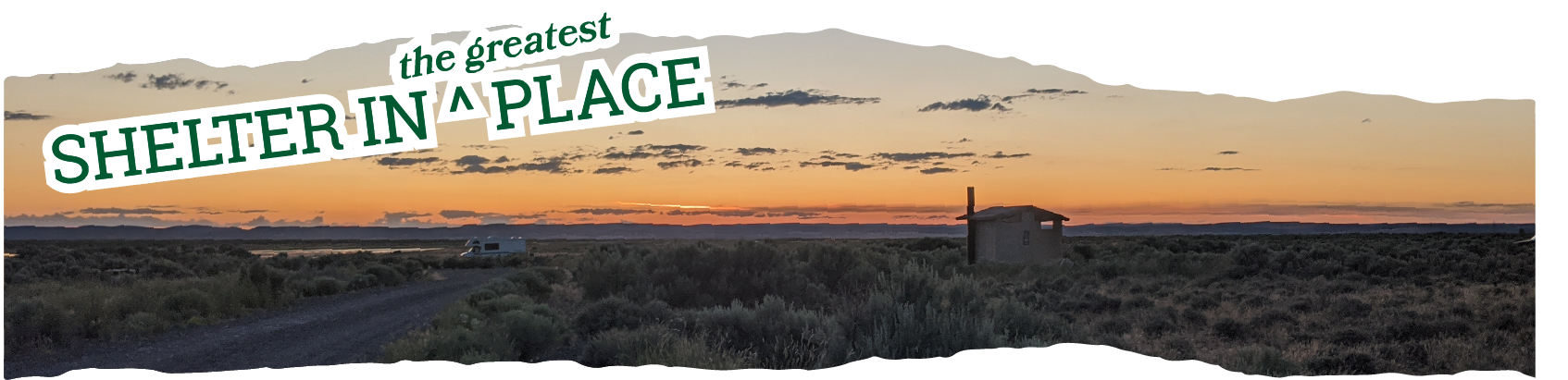 Title Text: Shelter in the Greatest Place laid over a photo of the sun setting over a desert campground with a vault toilet outhouse in the foreground.