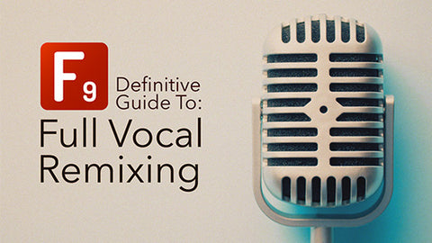 F9 Definitive guide to vocal remixing