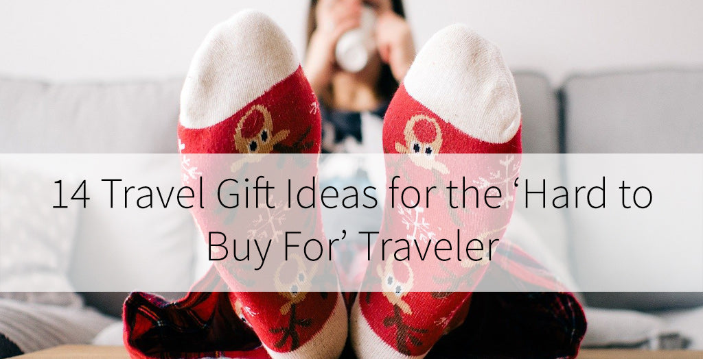 14 Travel Gift Ideas for the ‘Hard to Buy For’ Traveler