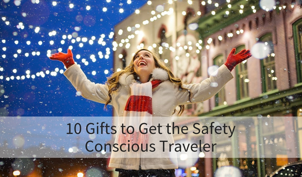 10 Gifts to Get the Safety Conscious Traveler