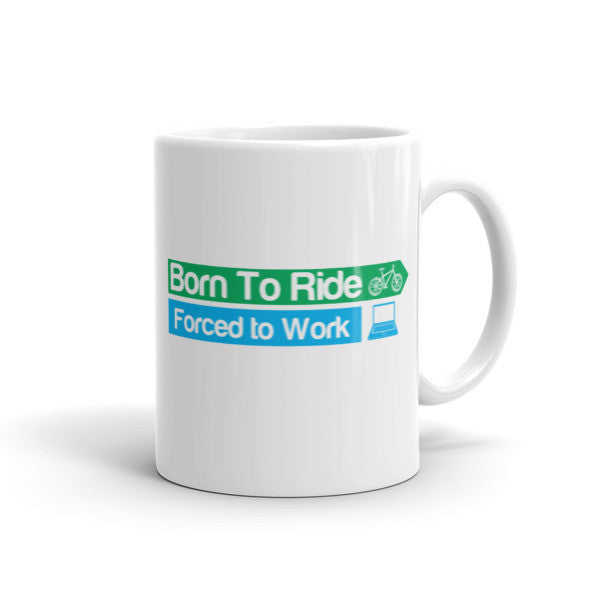 Born To Ride Forced To Work - Cycling Coffee Mug