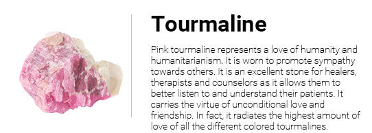 Pink tourmaline represents a love of humanity and humanitarianism. It is worn to promote sympathy towards others. It is an excellent stone for healers, therapists and counselors as it allows them to better listen to and understand their patients. It carries the virtue of unconditional love and friendship. In fact, it radiates the highest amount of love of all the different colored tourmalines.