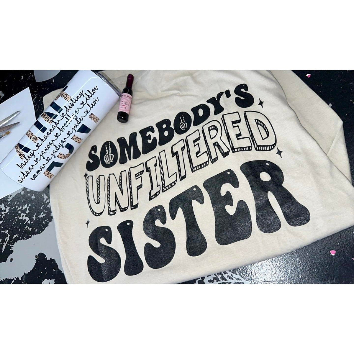 Somebody&#39;s Unfiltered Sister tee