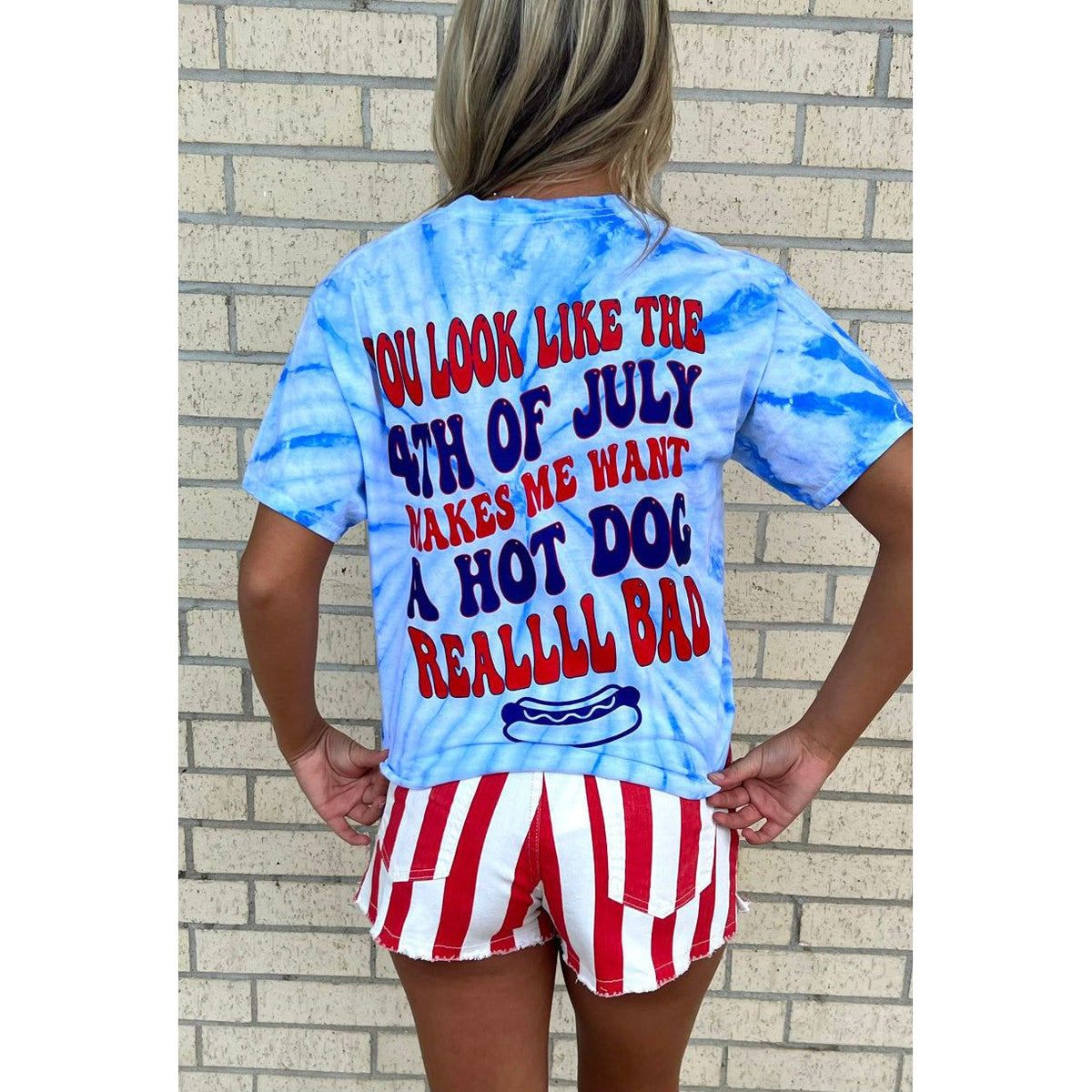 You look like the 4th of July Makes me want a Hot Dog Tee