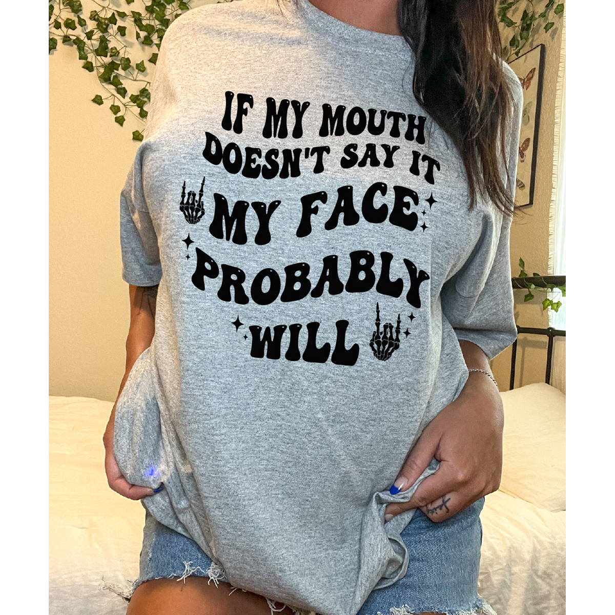 If my Mouth Doesn&#39;t Say it MY FACE probably will Tee or Sweatshirt