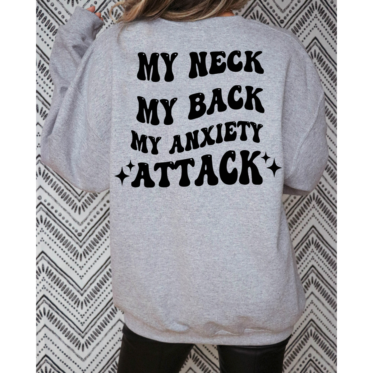 My Neck My back My Anxiety Attack tee or sweatshirt