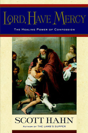 Lord Have Mercy The Healing Power of Confession