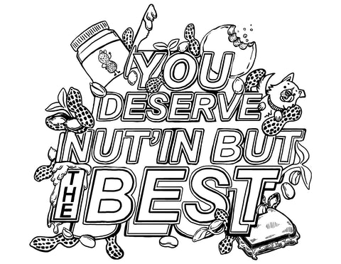 You Deserve Nut'in But The Best Coloring Page