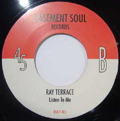 Ray Terrace – You've Been Talking Bout Me Baby / Listen To Me 7" Basement Soul Records – BSR 7 005