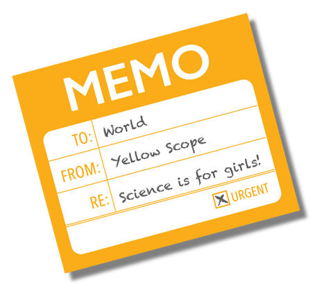 Memo: Science is for girls!
