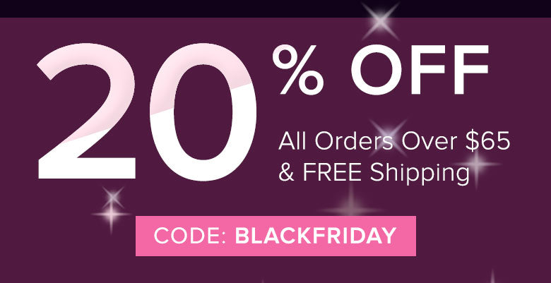 20% OFF All orders over $65 with code BLACKFRIDAY